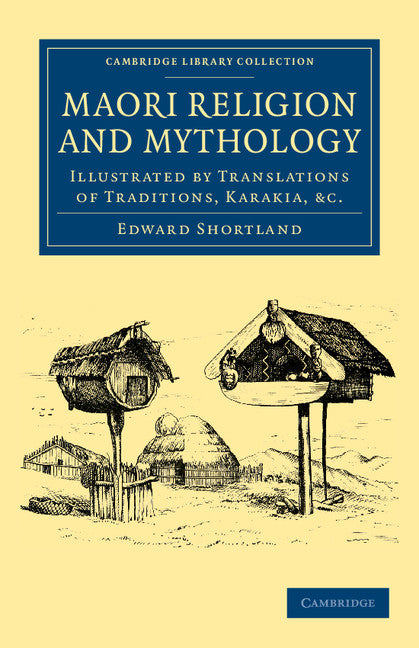 Maori Religion and Mythology; Illustrated by Translations of Traditions, Karakia, etc (Paperback / softback) 9781108040624