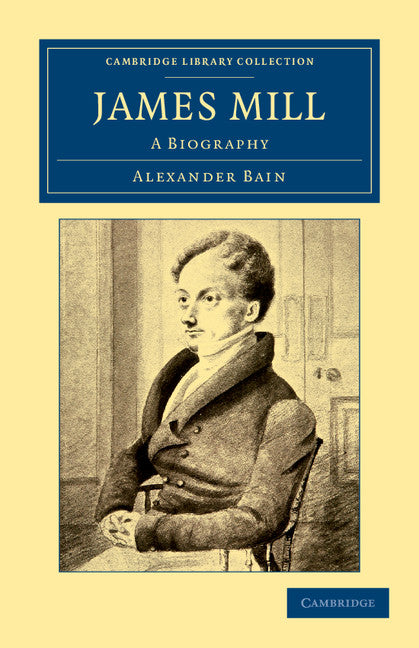 James Mill; A Biography (Paperback / softback) 9781108040808