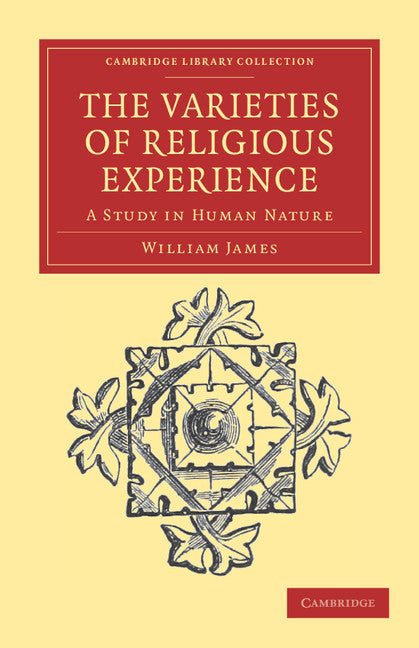 The Varieties of Religious Experience; A Study in Human Nature (Paperback / softback) 9781108040877