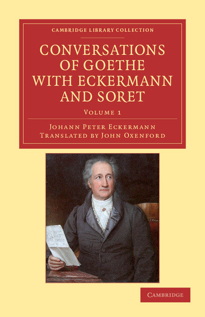 Conversations of Goethe with Eckermann and Soret (Paperback / softback) 9781108040914
