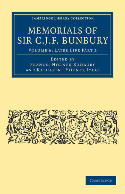 Memorials of Sir C. J. F. Bunbury, Bart (Paperback / softback) 9781108041171