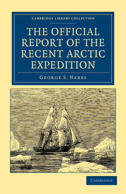 The Official Report of the Recent Arctic Expedition (Paperback / softback) 9781108041539