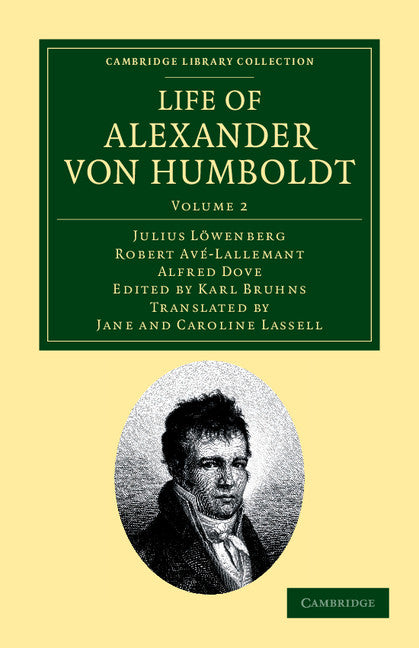 Life of Alexander von Humboldt; Compiled in Commemoration of the Centenary of his Birth (Paperback / softback) 9781108041768