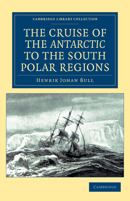 The Cruise of the Antarctic to the South Polar Regions (Paperback / softback) 9781108041867