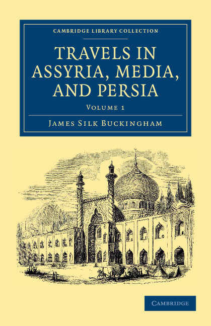 Travels in Assyria, Media, and Persia (Paperback / softback) 9781108042116
