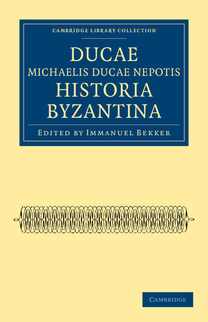 Ducae Michaelis Ducae nepotis historia Byzantina (Paperback / softback) 9781108042208