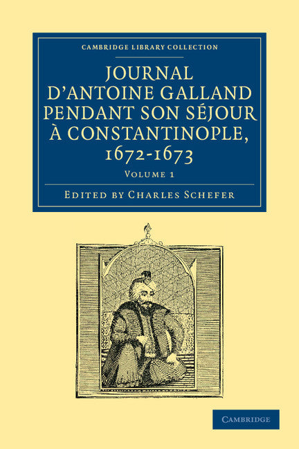 Journal d'Antoine Galland pendant son séjour à Constantinople, 1672–1673 (Paperback / softback) 9781108042383