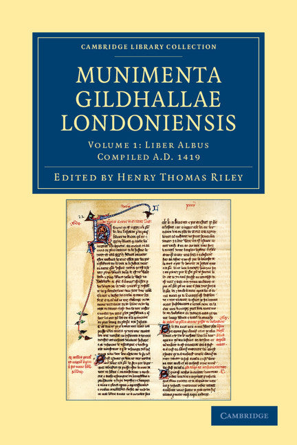 Munimenta Gildhallae Londoniensis; Liber Albus, Liber Custumarum et Liber Horn, in Archivis Gildhallae Asservati (Paperback / softback) 9781108042512