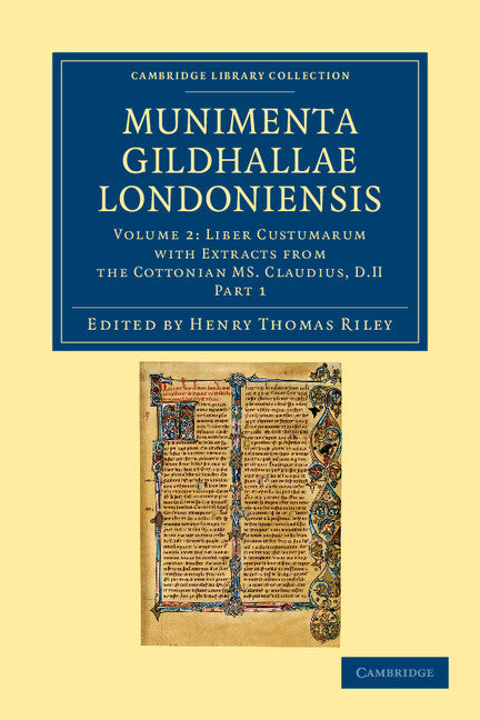 Munimenta Gildhallae Londoniensis; Liber Albus, Liber Custumarum et Liber Horn, in Archivis Gildhallae Asservati (Paperback / softback) 9781108042529