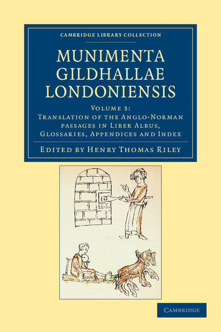 Munimenta Gildhallae Londoniensis; Liber Albus, Liber Custumarum et Liber Horn, in Archivis Gildhallae Asservati (Paperback / softback) 9781108042543