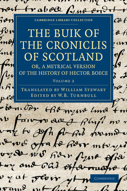 The Buik of the Croniclis of Scotland; or, A Metrical Version of the History of Hector Boece (Paperback / softback) 9781108042659