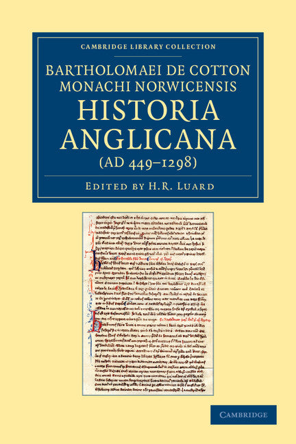 Bartholomaei de Cotton, Monachi Norwicensis, Historia Anglicana (AD 449–1298); Necnon Ejusdem Liber de Archiepiscopis et Episcopis Angliae (Paperback / softback) 9781108043038