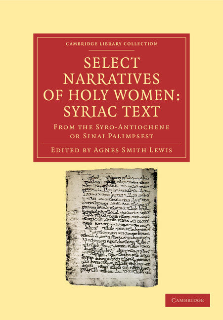 Select Narratives of Holy Women: Syriac Text; From the Syro-Antiochene or Sinai Palimpsest (Paperback / softback) 9781108043359