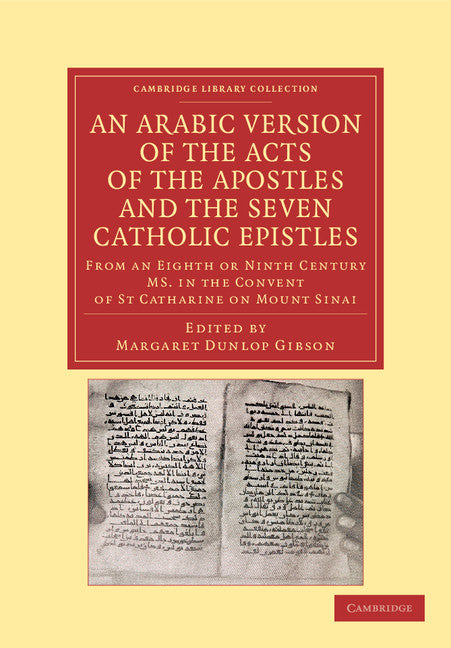 An Arabic Version of the Acts of the Apostles and the Seven Catholic Epistles; From an Eighth or Ninth Century MS. in the Convent of St. Catharine on Mount Sinai (Paperback / softback) 9781108043397