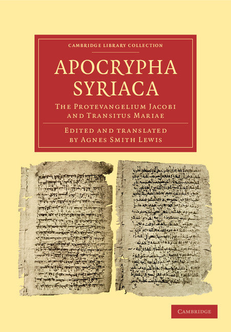 Apocrypha Syriaca; The Protevangelium Jacobi and Transitus Mariae (Paperback / softback) 9781108043489