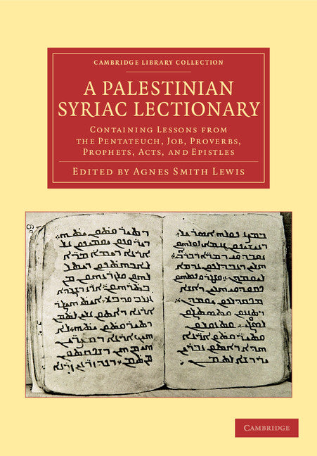 A Palestinian Syriac Lectionary; Containing Lessons from the Pentateuch, Job, Proverbs, Prophets, Acts, and Epistles (Paperback / softback) 9781108043496