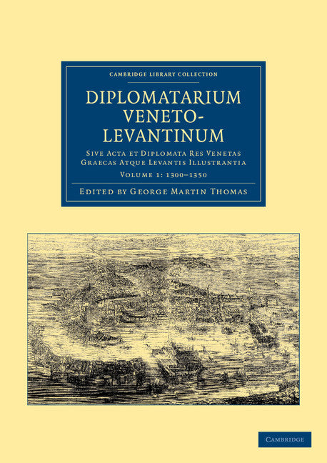 Diplomatarium veneto-levantinum; Sive acta et diplomata res venetas graecas atque levantis illustrantia (Paperback / softback) 9781108043564