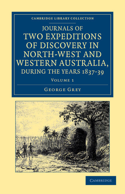 Journals of Two Expeditions of Discovery in North-West and Western Australia, during the Years 1837, 38, and 39 (Paperback / softback) 9781108043595