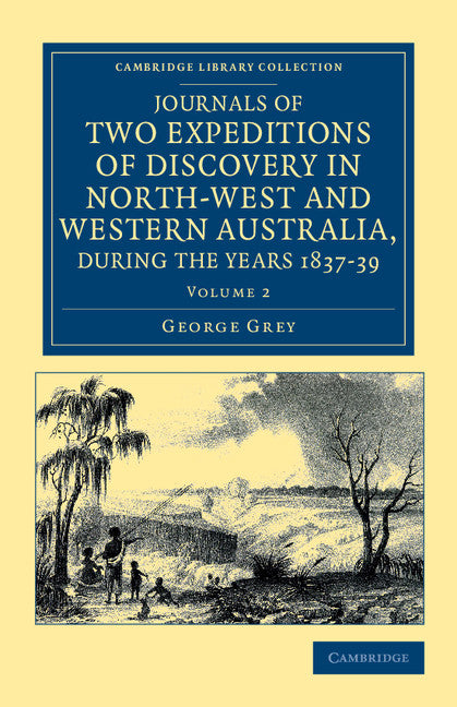 Journals of Two Expeditions of Discovery in North-West and Western Australia, during the Years 1837, 38, and 39 (Paperback / softback) 9781108043601