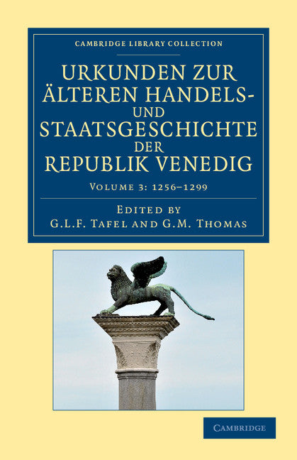 Urkunden zur älteren Handels- und Staatsgeschichte der Republik Venedig; Mit besonderer Beziehung auf Byzanz und die Levante vom neunten bis zum ausgang des fünfzehnten Jahrhunderts (Paperback / softback) 9781108043687