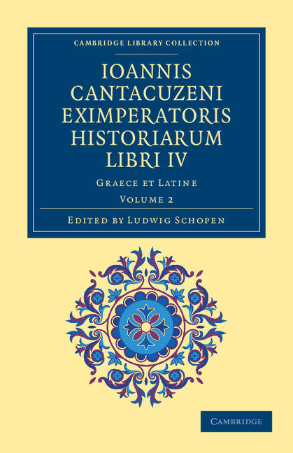 Ioannis Cantacuzeni Eximperatoris historiarum Libri IV; Graece et Latine (Paperback / softback) 9781108043717