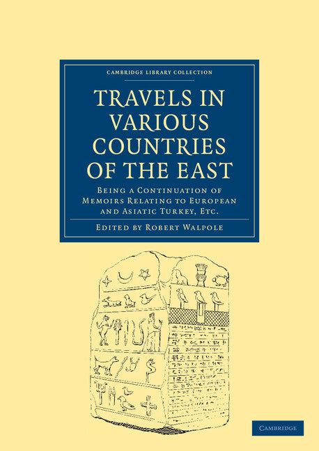 Travels in Various Countries of the East; Being a Continuation of Memoirs Relating to European and Asiatic Turkey, Etc (Paperback / softback) 9781108043915