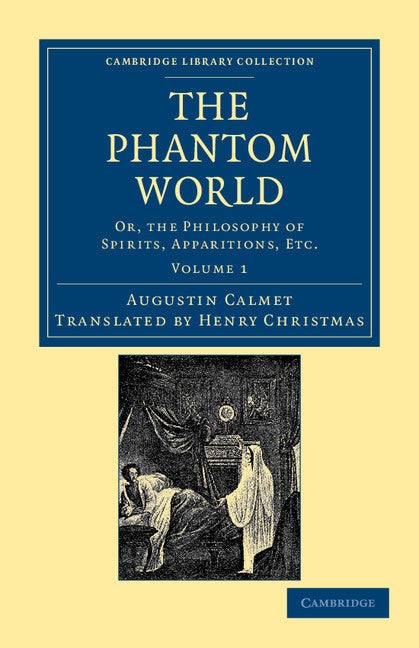 The Phantom World; Or, the Philosophy of Spirits, Apparitions, Etc (Paperback / softback) 9781108044257
