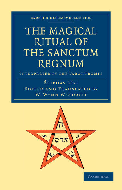 The Magical Ritual of the Sanctum Regnum; Interpreted by the Tarot Trumps (Paperback / softback) 9781108044295