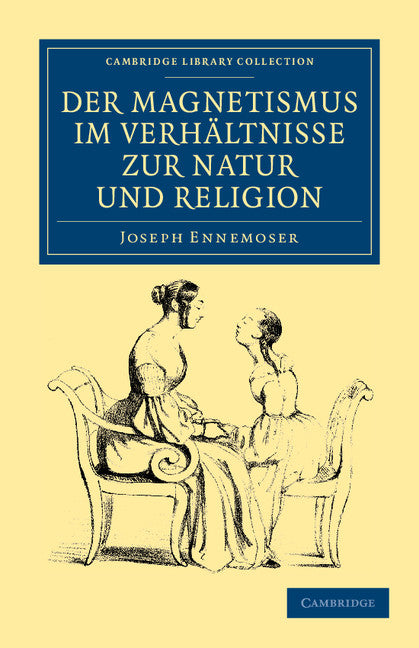 Der magnetismus im verhältnisse zur natur und religion (Paperback / softback) 9781108044332