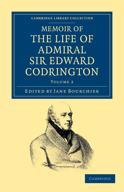 Memoir of the Life of Admiral Sir Edward Codrington (Paperback / softback) 9781108044646