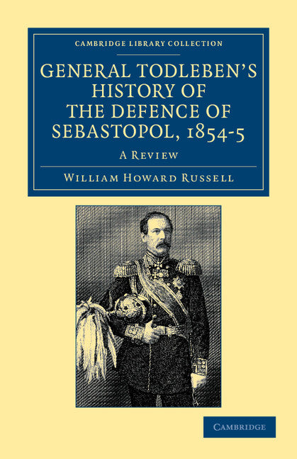 General Todleben's History of the Defence of Sebastopol, 1854–5; A Review (Paperback / softback) 9781108044684