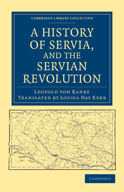 A History of Servia, and the Servian Revolution (Paperback / softback) 9781108044714