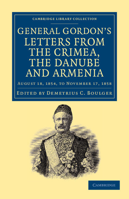 Letters from the Crimea, the Danube and Armenia; August 18, 1854, to November 17, 1858 (Paperback / softback) 9781108044776