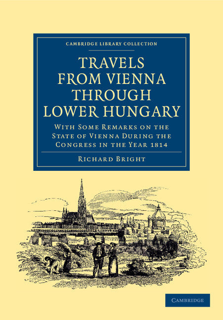 Travels from Vienna through Lower Hungary; With Some Remarks on the State of Vienna during the Congress in the Year 1814 (Paperback / softback) 9781108045322