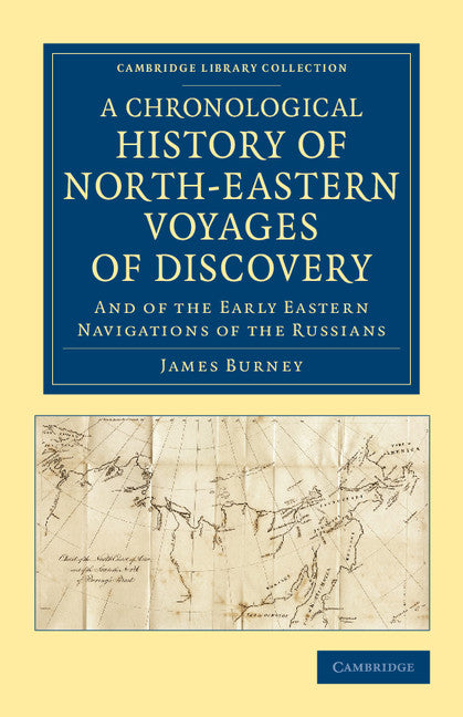 A Chronological History of North-Eastern Voyages of Discovery; And of the Early Eastern Navigations of the Russians (Paperback / softback) 9781108045339