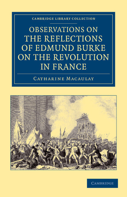 Observations on the Reflections of the Right Hon. Edmund Burke, on the Revolution in France; In a Letter to the Right Hon. the Earl of Stanhope (Paperback / softback) 9781108045407