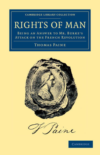 Rights of Man; Being an Answer to Mr. Burke's Attack on the French Revolution (Paperback / softback) 9781108045452
