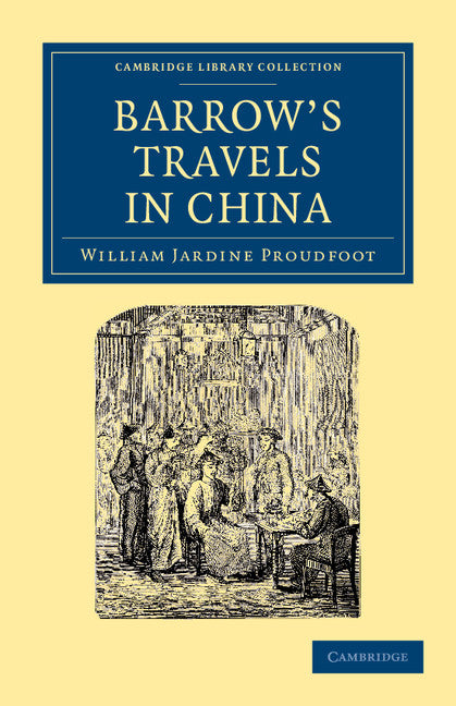 Barrow's Travels in China; An Investigation into the Origin and Authenticity of the ‘Facts and Observations' Related in a Work Entitled ‘Travels in China by John Barrow, F.R.S.' (Paperback / softback) 9781108045636