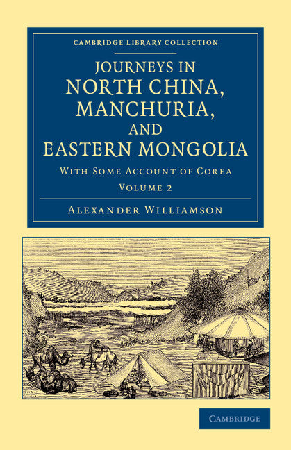 Journeys in North China, Manchuria, and Eastern Mongolia; With Some Account of Corea (Paperback / softback) 9781108045735