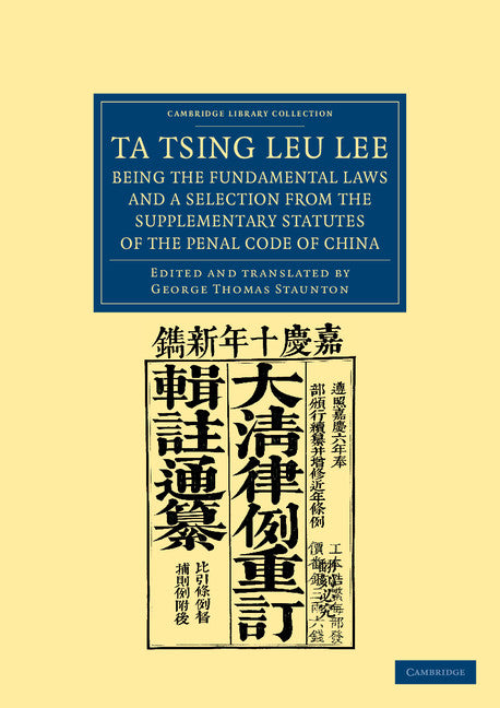 Ta Tsing Leu Lee; Being the Fundamental Laws, and a Selection from the Supplementary Statutes, of the Penal Code of China (Paperback / softback) 9781108045865
