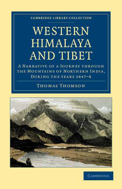 Western Himalaya and Tibet; A Narrative of a Journey through the Mountains of Northern India, during the Years 1847–8 (Paperback / softback) 9781108046008