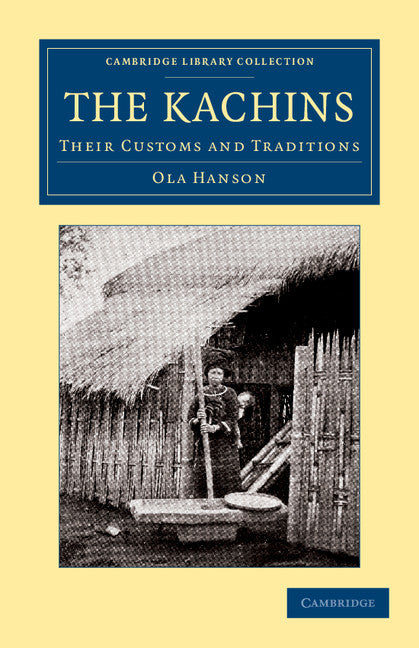 The Kachins; Their Customs and Traditions (Paperback / softback) 9781108046091