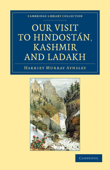 Our Visit to Hindostán, Kashmir and Ladakh (Paperback / softback) 9781108046145