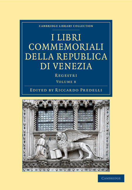 I libri commemoriali della Republica di Venezia; Regestri (Paperback / softback) 9781108046312