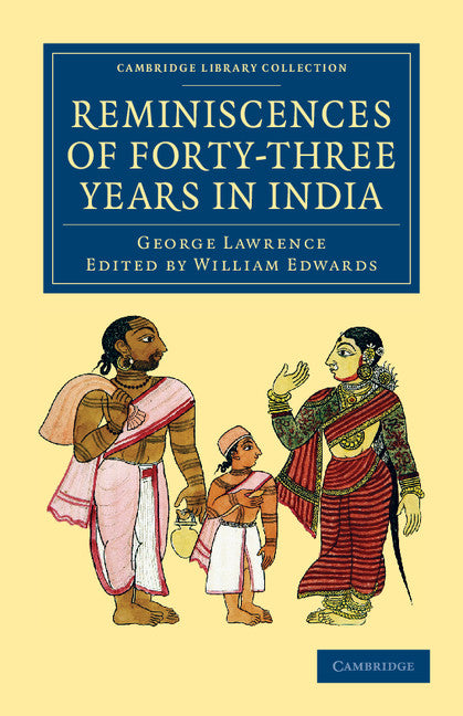 Reminiscences of Forty-Three Years in India; Including the Cabul Disasters, Captivities in Affghanistan and the Punjaub, and a Narrative of the Mutinies in Rajputana (Paperback / softback) 9781108046374