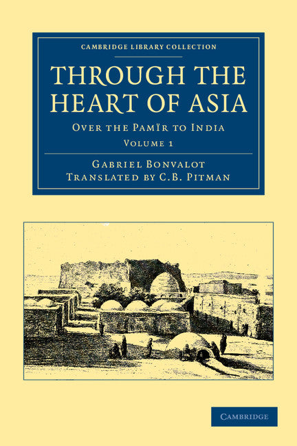 Through the Heart of Asia: Volume 1; Over the Pamïr to India (Paperback / softback) 9781108046381