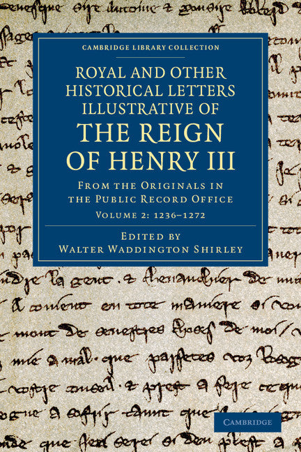 Royal and Other Historical Letters Illustrative of the Reign of Henry III; From the Originals in the Public Record Office (Paperback / softback) 9781108046770
