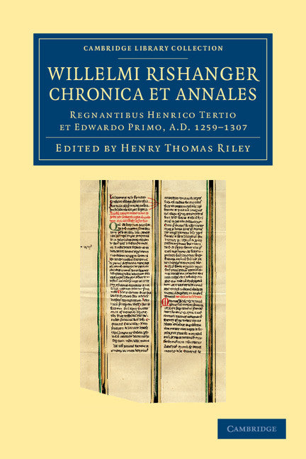Willelmi Rishanger chronica et annales; Regnantibus Henrico Tertio et Edwardo Primo, AD 1259–1307 (Paperback / softback) 9781108046800