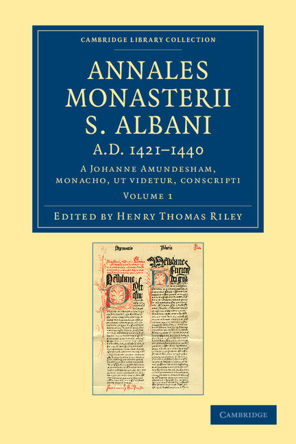 Annales monasterii S. Albani AD 1421–1440; A Johanne Amundesham, monacho, ut videtur, conscripti (Paperback / softback) 9781108046855