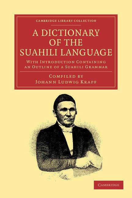 A Dictionary of the Suahili Language; With Introduction Containing an Outline of a Suahili Grammar (Paperback / softback) 9781108047036